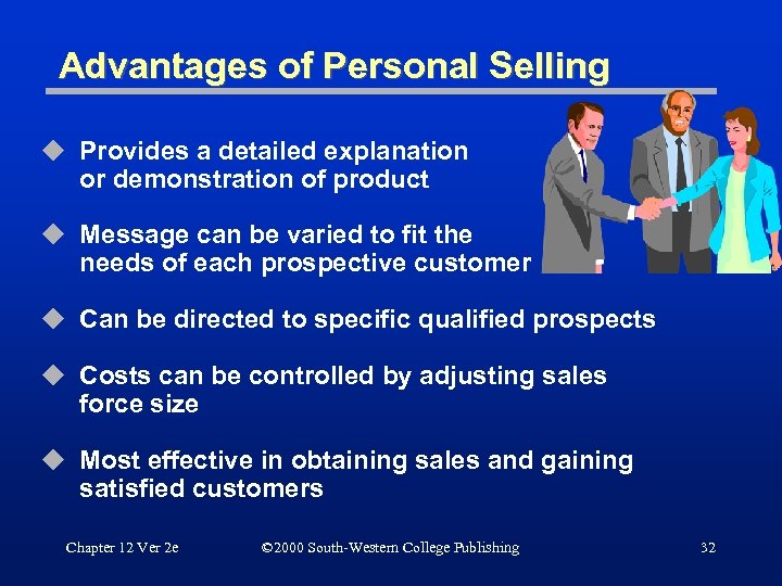 Advantages of Personal Selling u Provides a detailed explanation or demonstration of product u