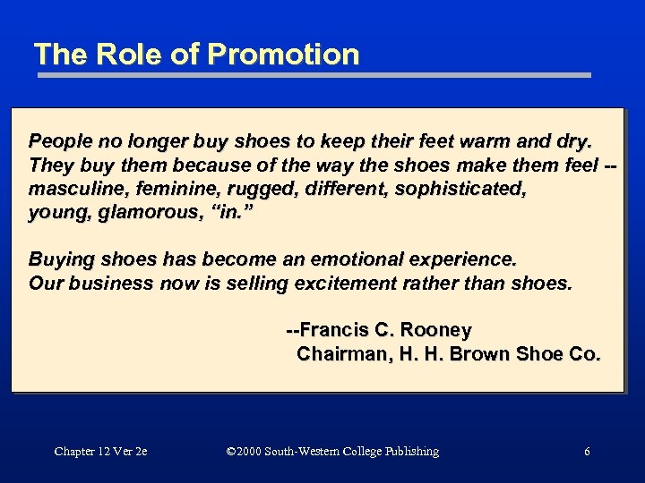 The Role of Promotion People no longer buy shoes to keep their feet warm