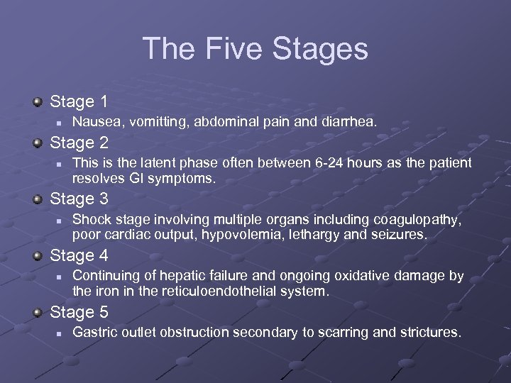 The Five Stages Stage 1 n Nausea, vomitting, abdominal pain and diarrhea. Stage 2