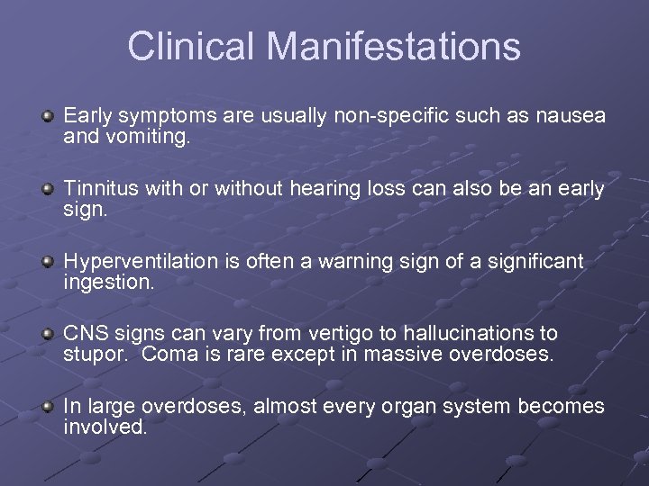 Clinical Manifestations Early symptoms are usually non-specific such as nausea and vomiting. Tinnitus with