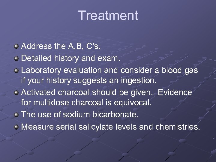 Treatment Address the A, B, C’s. Detailed history and exam. Laboratory evaluation and consider