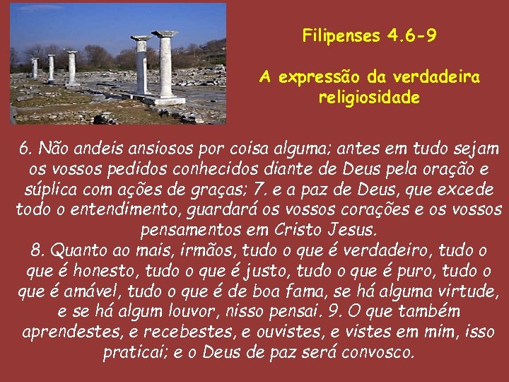 Filipenses 4. 6 -9 A expressão da verdadeira religiosidade 6. Não andeis ansiosos por
