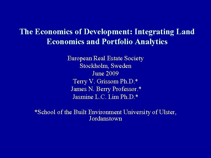 The Economics of Development: Integrating Land Economics and Portfolio Analytics European Real Estate Society