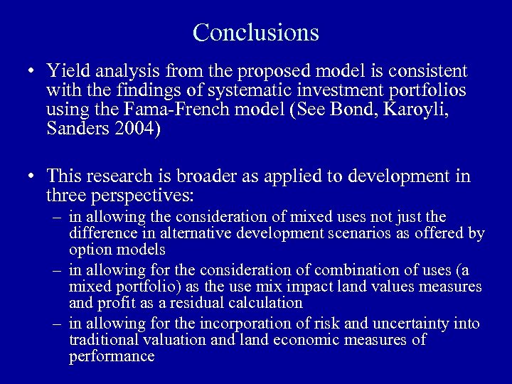 Conclusions • Yield analysis from the proposed model is consistent with the findings of