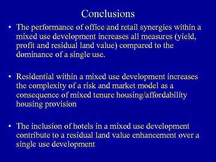 Conclusions • The performance of office and retail synergies within a mixed use development