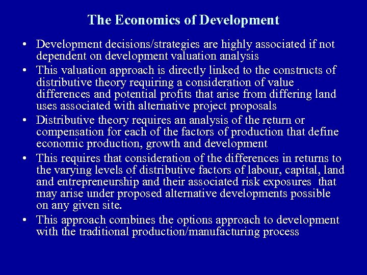 The Economics of Development • Development decisions/strategies are highly associated if not dependent on