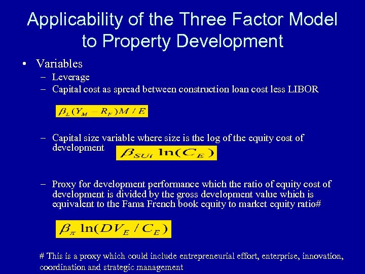Applicability of the Three Factor Model to Property Development • Variables – Leverage –