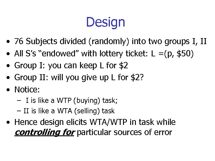 Design • • • 76 Subjects divided (randomly) into two groups I, II All