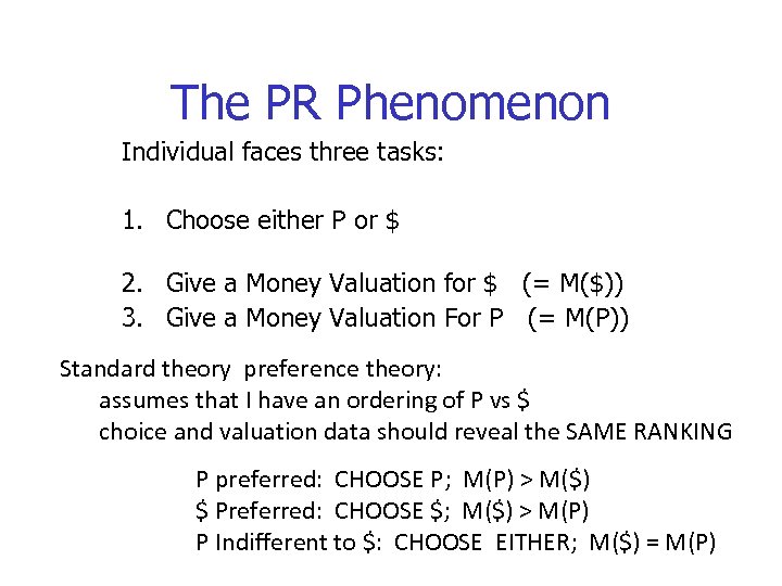 The PR Phenomenon Individual faces three tasks: 1. Choose either P or $ 2.