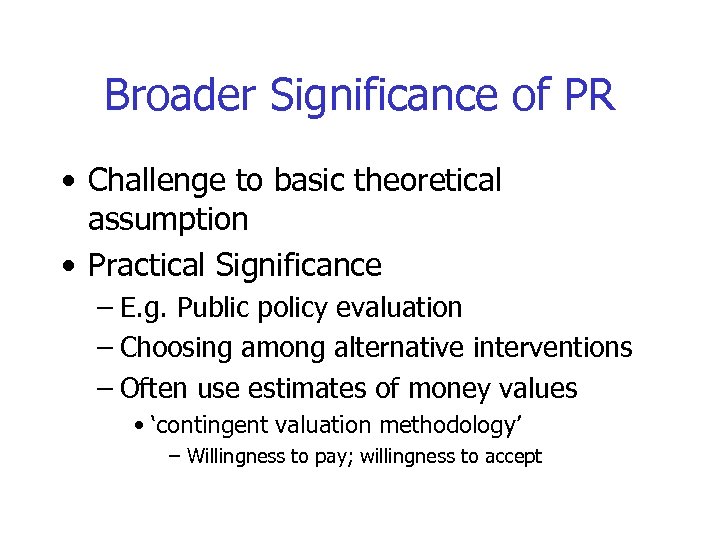 Broader Significance of PR • Challenge to basic theoretical assumption • Practical Significance –