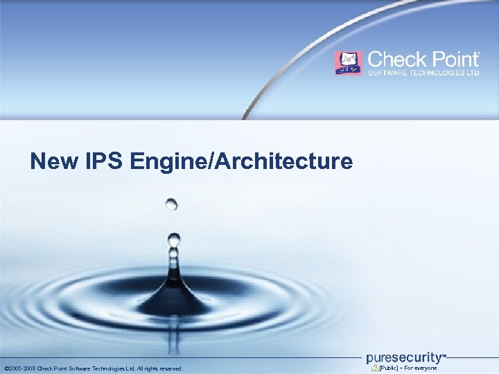 New IPS Engine/Architecture © 2003 -2008 Check Point Software Technologies Ltd. All rights reserved.