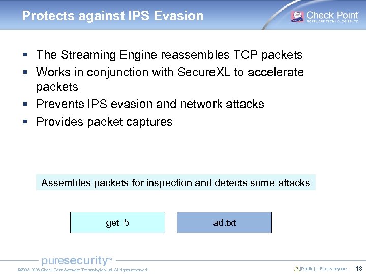 Protects against IPS Evasion § The Streaming Engine reassembles TCP packets § Works in