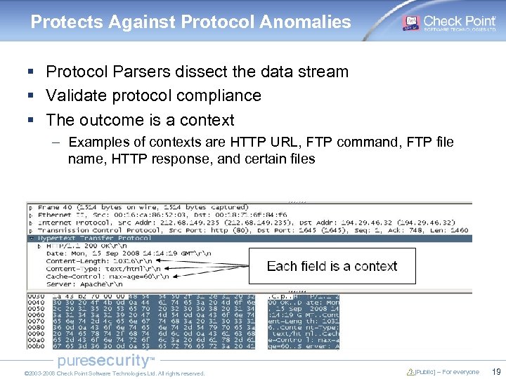 Protects Against Protocol Anomalies § Protocol Parsers dissect the data stream § Validate protocol