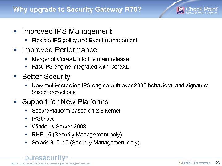 Why upgrade to Security Gateway R 70? § Improved IPS Management § Flexible IPS