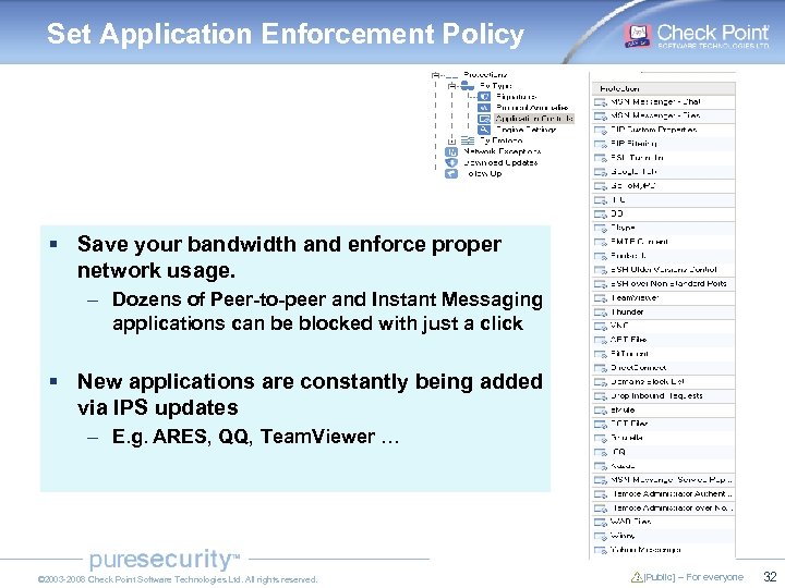 Set Application Enforcement Policy § Save your bandwidth and enforce proper network usage. –