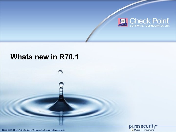 Whats new in R 70. 1 © 2003 -2008 Check Point Software Technologies Ltd.
