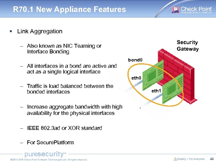 R 70. 1 New Appliance Features § Link Aggregation Security Gateway – Also known