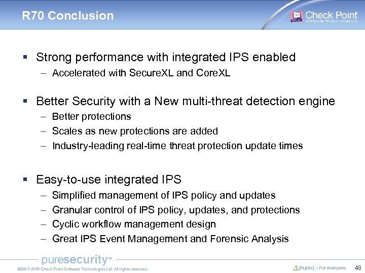 R 70 Conclusion § Strong performance with integrated IPS enabled – Accelerated with Secure.