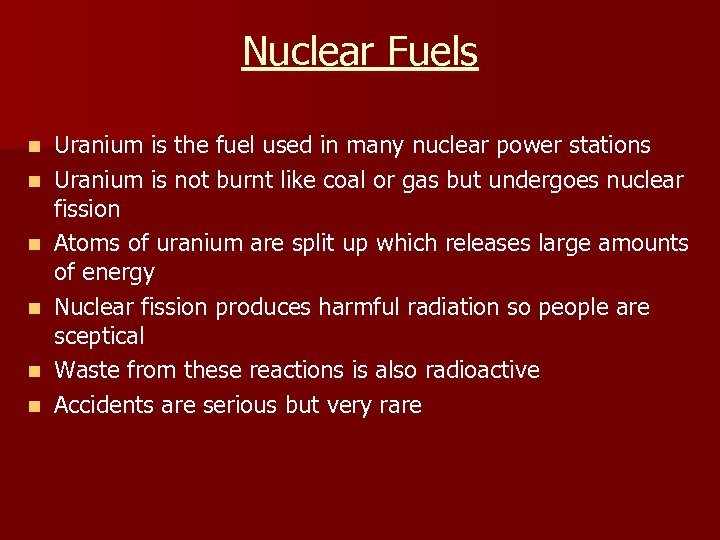 Nuclear Fuels n n n Uranium is the fuel used in many nuclear power