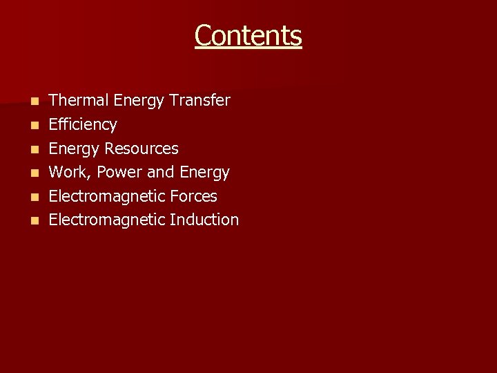 Contents n n n Thermal Energy Transfer Efficiency Energy Resources Work, Power and Energy