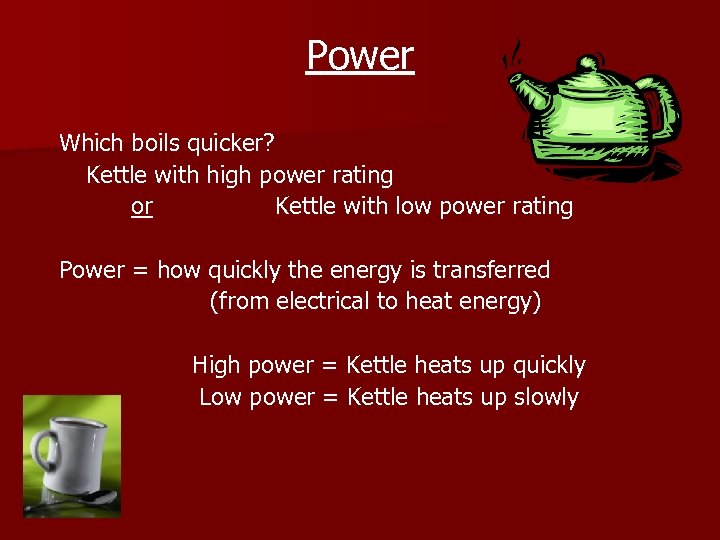 Power Which boils quicker? Kettle with high power rating or Kettle with low power