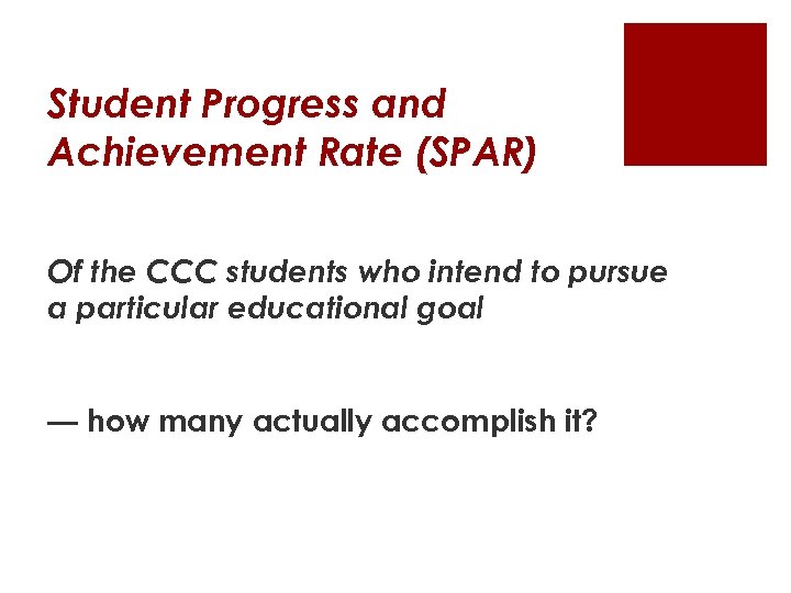 Student Progress and Achievement Rate (SPAR) Of the CCC students who intend to pursue