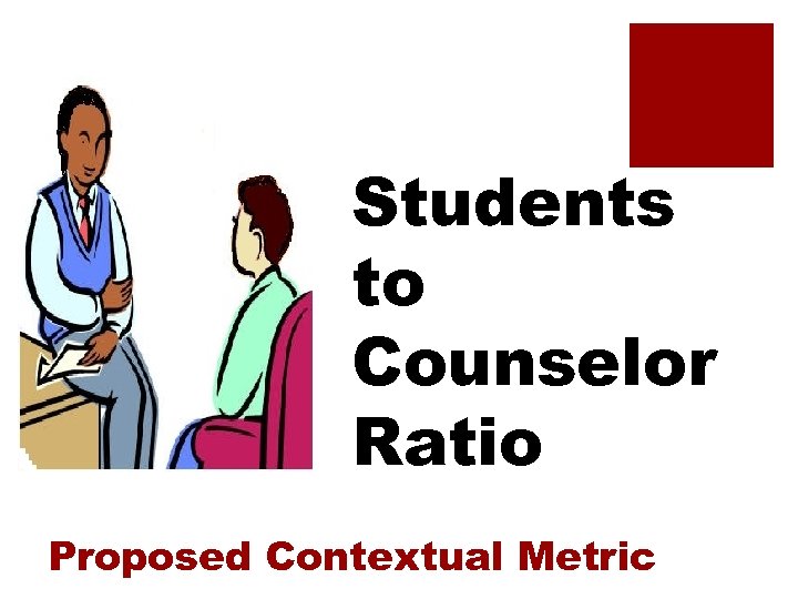 Students to Counselor Ratio Proposed Contextual Metric 