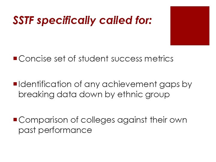 SSTF specifically called for: ¡ Concise set of student success metrics ¡ Identification of