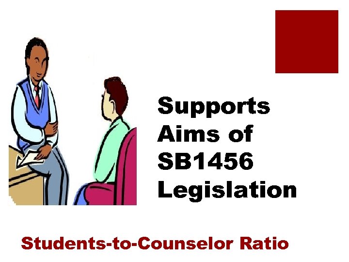 Supports Aims of SB 1456 Legislation Students-to-Counselor Ratio 