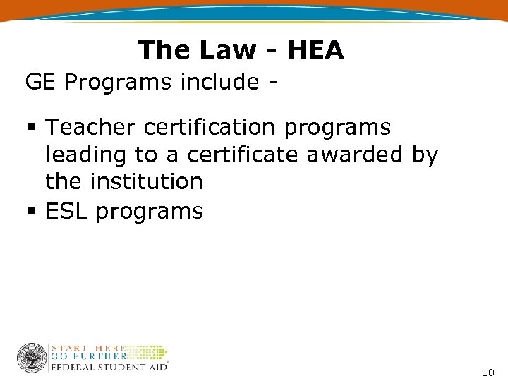 The Law - HEA GE Programs include - § Teacher certification programs leading to