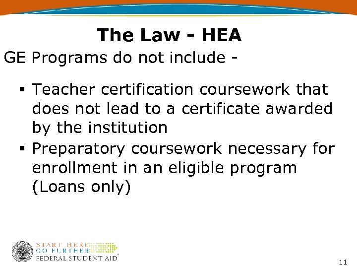 The Law - HEA GE Programs do not include - § Teacher certification coursework