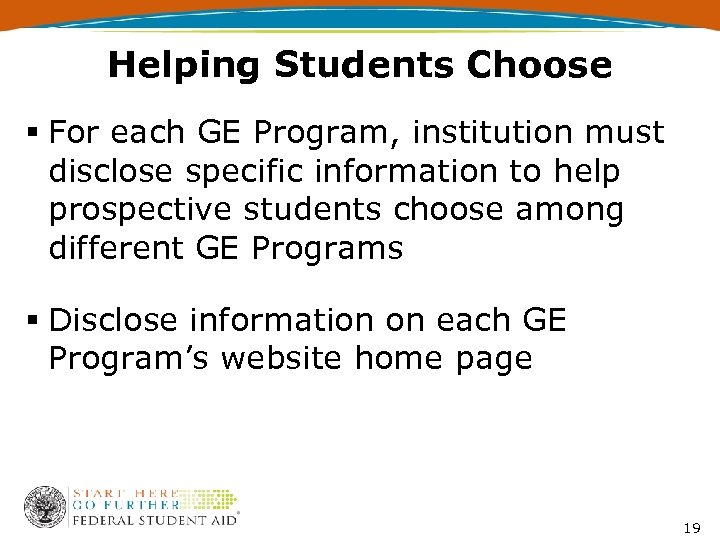 Helping Students Choose § For each GE Program, institution must disclose specific information to