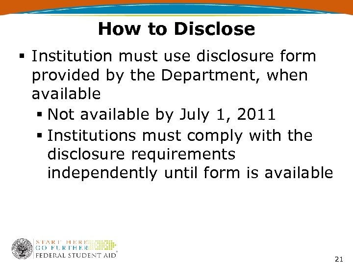 How to Disclose § Institution must use disclosure form provided by the Department, when