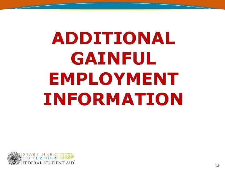 ADDITIONAL GAINFUL EMPLOYMENT INFORMATION 3 