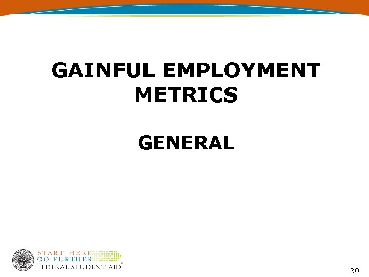 GAINFUL EMPLOYMENT METRICS GENERAL 30 