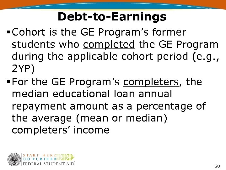 Debt-to-Earnings § Cohort is the GE Program’s former students who completed the GE Program