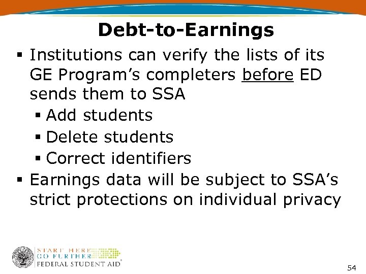 Debt-to-Earnings § Institutions can verify the lists of its GE Program’s completers before ED