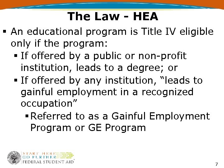 The Law - HEA § An educational program is Title IV eligible only if