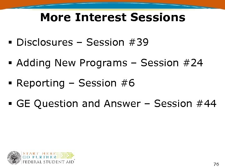 More Interest Sessions § Disclosures – Session #39 § Adding New Programs – Session