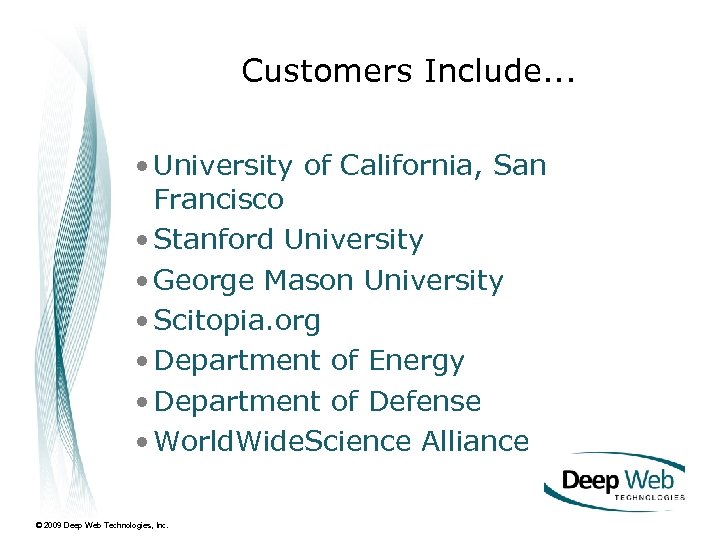 Customers Include. . . • University of California, San Francisco • Stanford University •