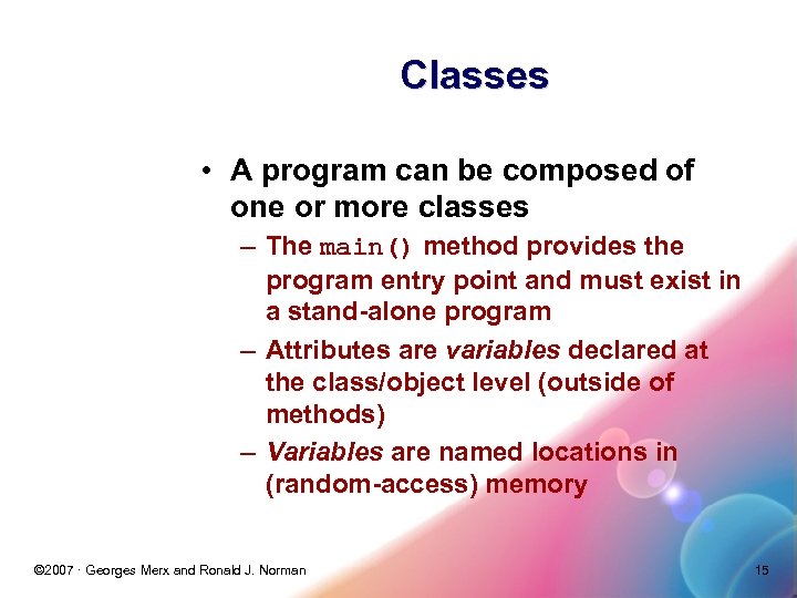 Classes • A program can be composed of one or more classes – The