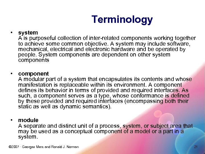 Terminology • system A is purposeful collection of inter-related components working together to achieve