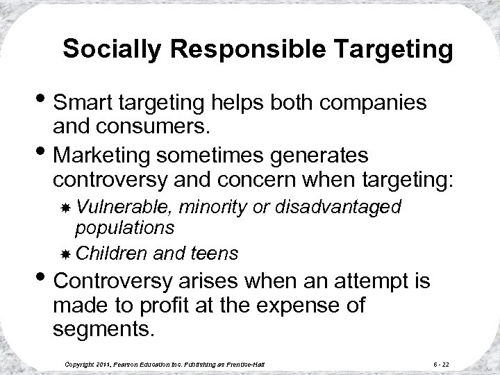 Socially Responsible Targeting • Smart targeting helps both companies • and consumers. Marketing sometimes