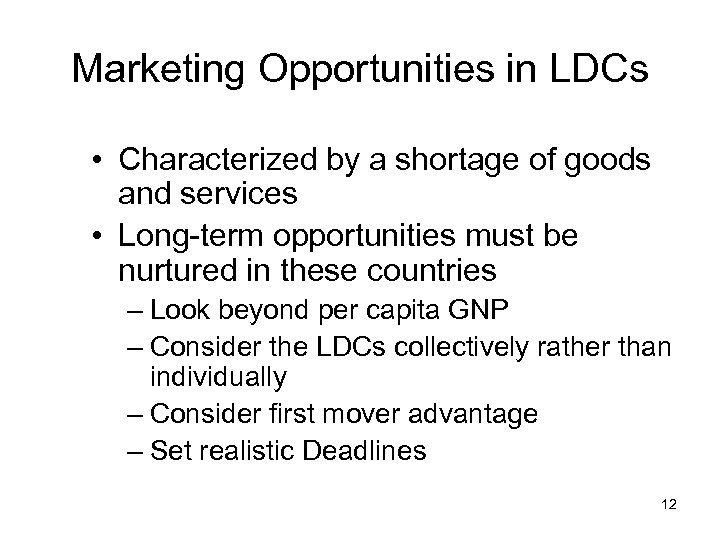 Marketing Opportunities in LDCs • Characterized by a shortage of goods and services •