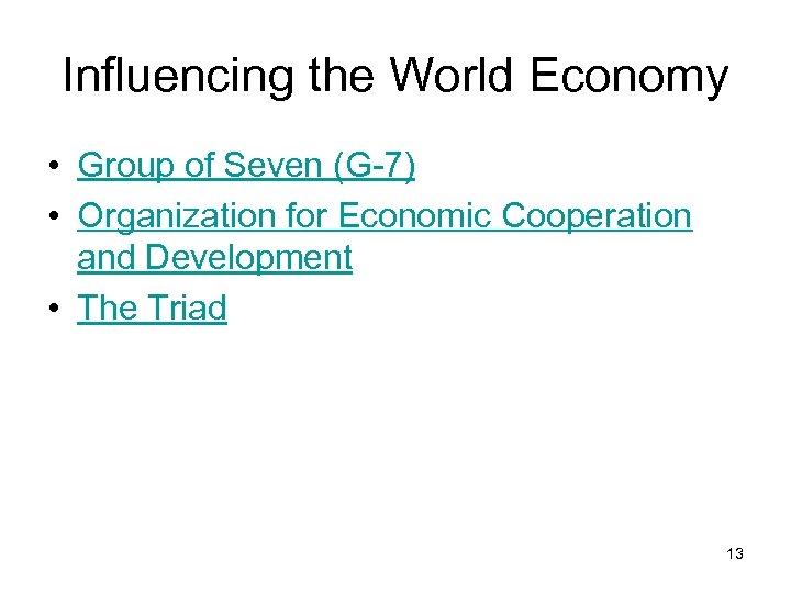 Influencing the World Economy • Group of Seven (G-7) • Organization for Economic Cooperation