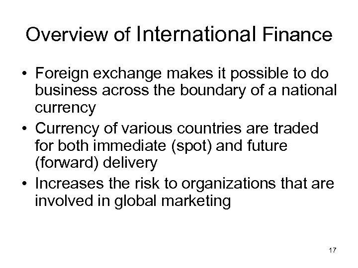 Overview of International Finance • Foreign exchange makes it possible to do business across