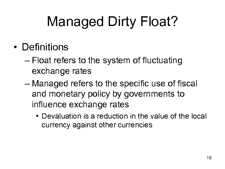 Managed Dirty Float? • Definitions – Float refers to the system of fluctuating exchange