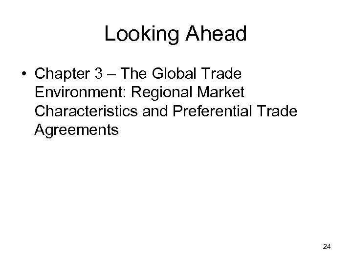 Looking Ahead • Chapter 3 – The Global Trade Environment: Regional Market Characteristics and