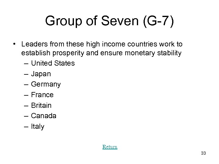 Group of Seven (G-7) • Leaders from these high income countries work to establish