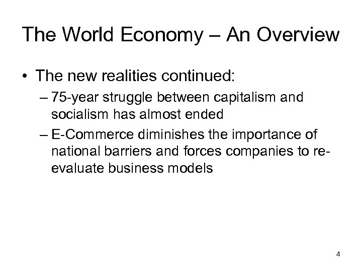 The World Economy – An Overview • The new realities continued: – 75 -year